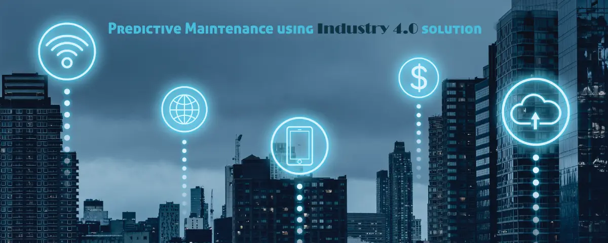 Predictive Maintenance using Industry 4.0 solution