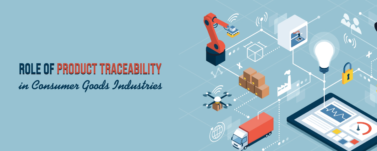 Role of Product Traceability in Consumer Goods Industries
