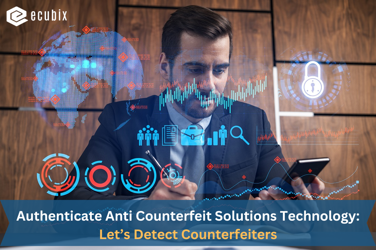 Authenticate Anti Counterfeit Solutions Technology: Let’s Detect Counterfeiters