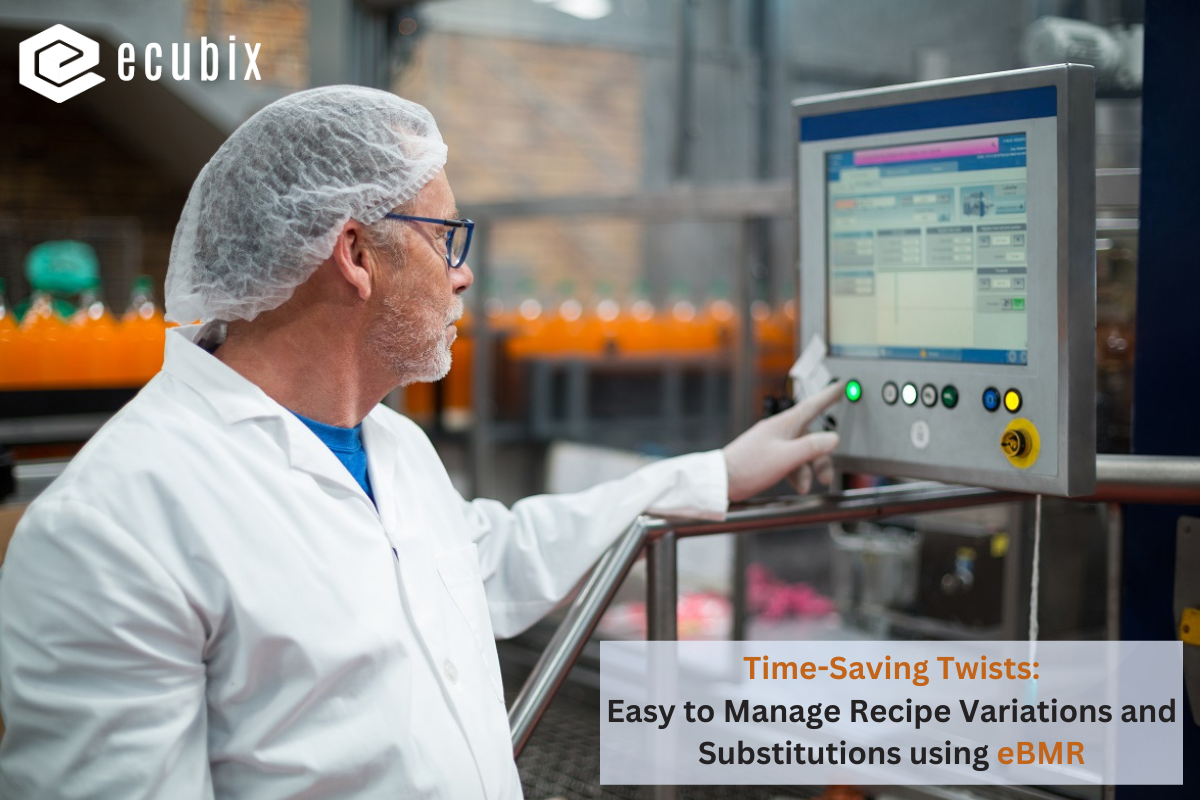 Time-Saving Twists: Easy to Manage Recipe Variations and Substitutions using eBMR
