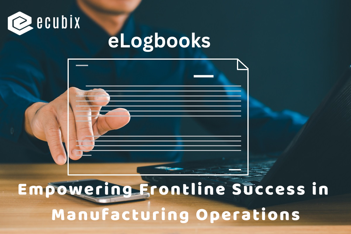 The Power of eLogbooks: Streamlining Manufacturing for Frontline Success